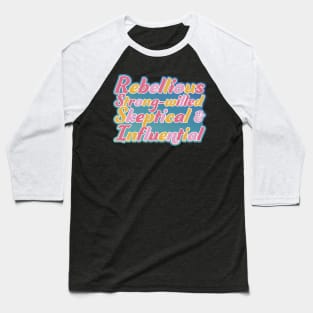 Rebellious, strong-willed, Skeptical, and Influential Baseball T-Shirt